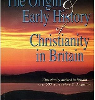 The Origin and Early History of Christianity in Britain