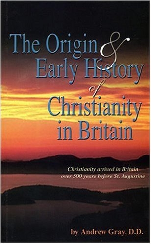 The Origin and Early History of Christianity in Britain